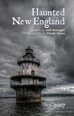 2017 Haunted New England Calendar by Jeff Belanger and Frank Grace.