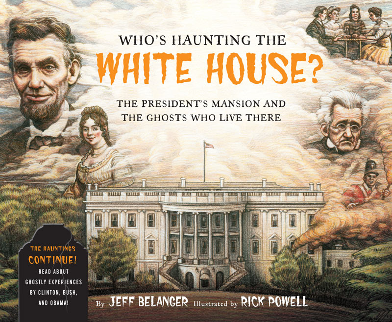 Who's Haunting the White House? The President's Mansion and the Ghosts Who Live There, Revised Edition
