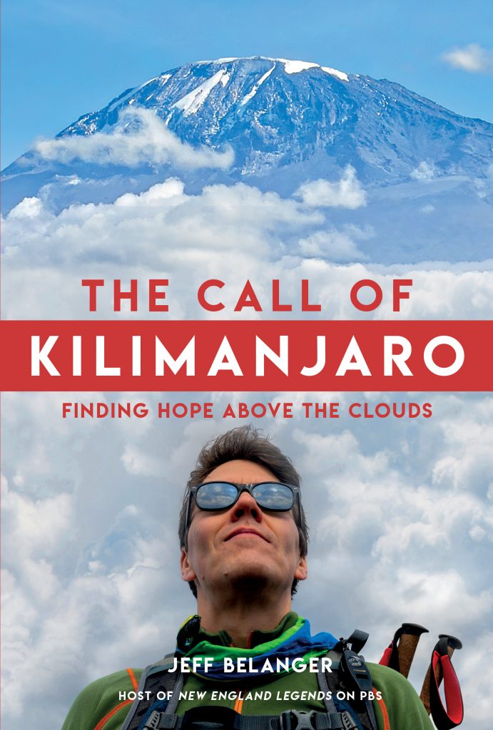 The Call of Kilimanjaro: Finding Hope Above the Clouds by Jeff Belanger