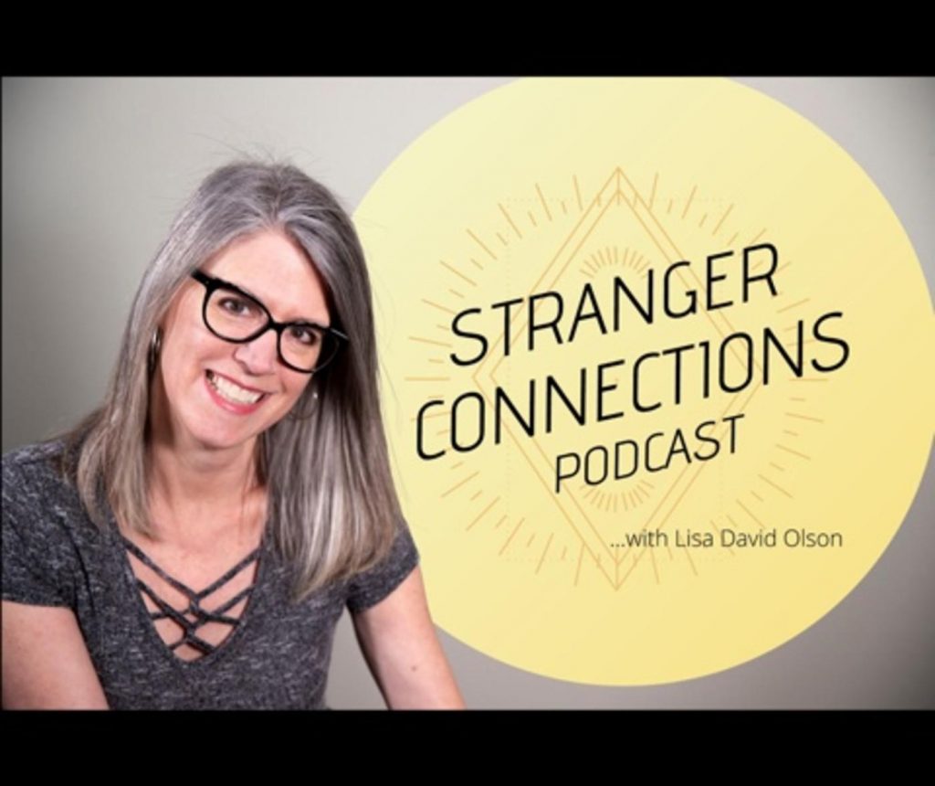 Stranger Connections Podcast with Lisa David Olson.