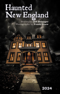 2024 Haunted New England Calendar by Jeff Belanger and Frank Grace.