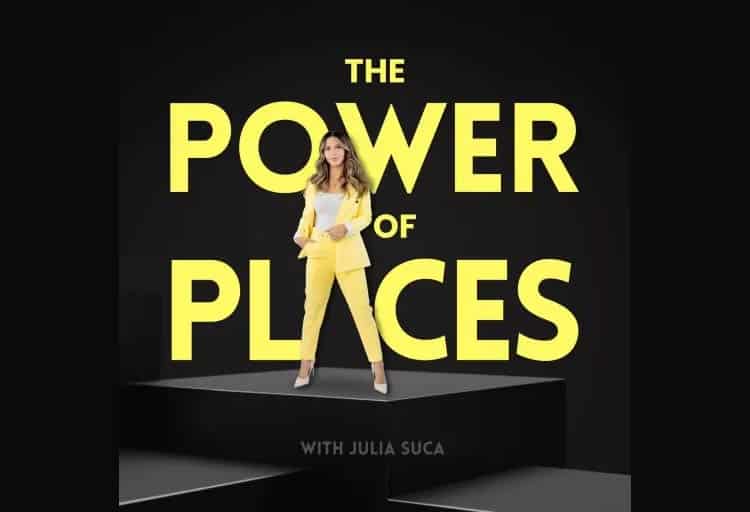 The Power of Places Podcast with Julia Suca.