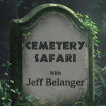 A Cemetery Safari with Jeff Belanger
