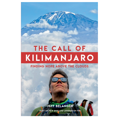 The Call of Kilimanjaro: Finding Hope Above the Clouds by Jeff Belanger.