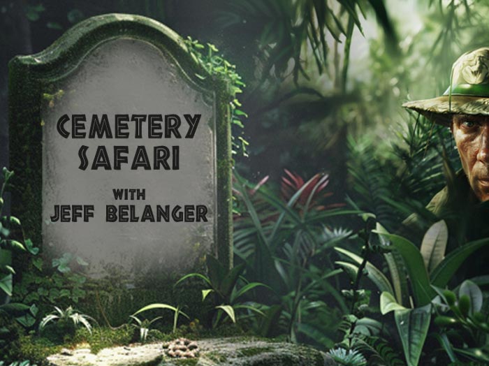 Cemetery Safari with Jeff Belanger