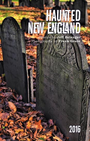 2016 Haunted New England calendar by Jeff Belanger and Frank Grace