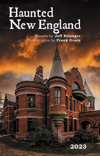 2023 Haunted New England calendar by Jeff Belanger and Frank Grace