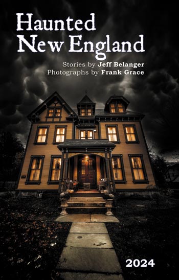 2024 Haunted New England calendar by Jeff Belanger and Frank Grace