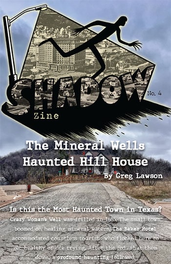Shadow Zine - Issue 4 – The Mineral Wells, Texas, Haunted Hill House by Greg Lawson
