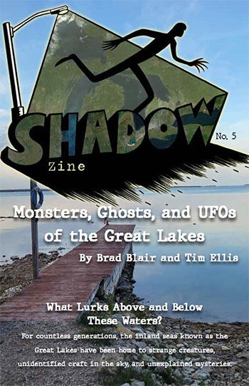 Shadow Zine - Issue 5 – Monsters, Ghosts, and UFOs of the Great Lakes by Brad Blair and Tim Ellis