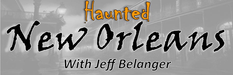 Haunted New Orleans with Jeff Belanger